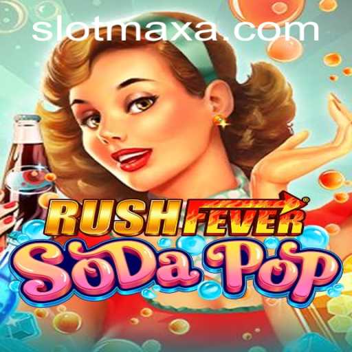 Unleashing Thrills with RushFeverSodaPop: A Dive into SLOT MAX